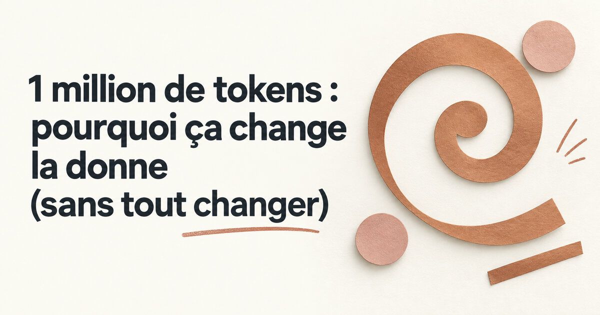 1 million de tokens : pourquoi ça change la donne (sans tout changer)