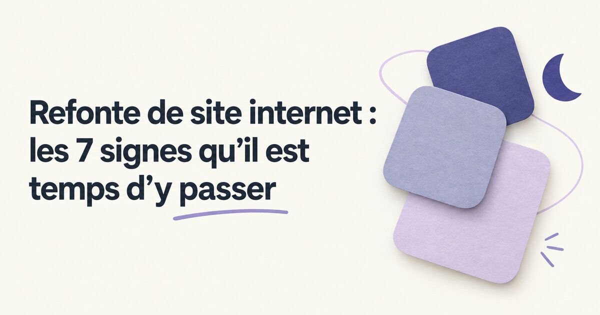 Refonte de site internet : les 7 signes qu'il est temps d'y passer