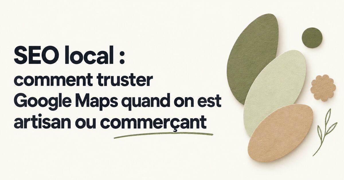 SEO local : comment truster Google Maps quand on est artisan ou commerçant